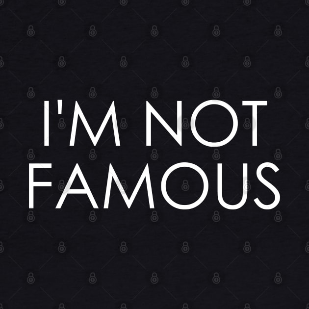 I'm Not Famous by Oyeplot